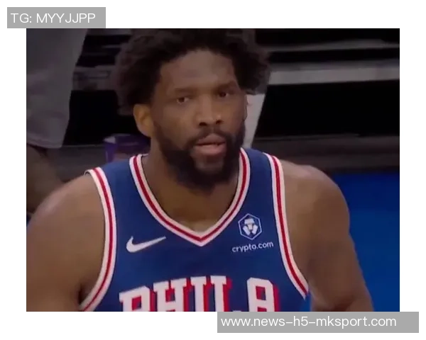 恩比德被罚五万不满裁判判罚称其动作不雅引发热议 恩比德被罚五万不满裁判判罚称其动作不雅引发热议